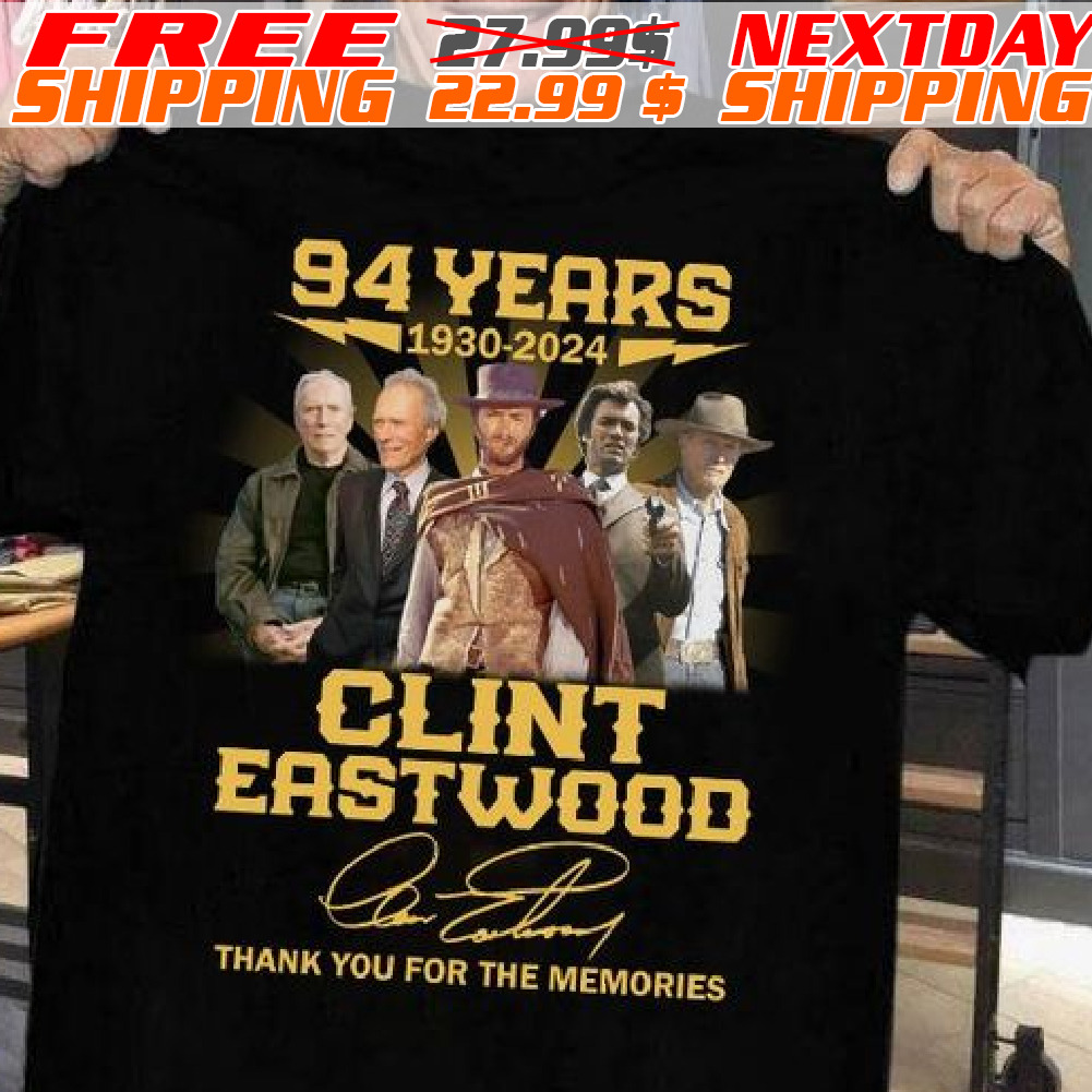 Clint Eastwood 94 Years 1930 2024 Thank You For The Memories Signatures Shirt