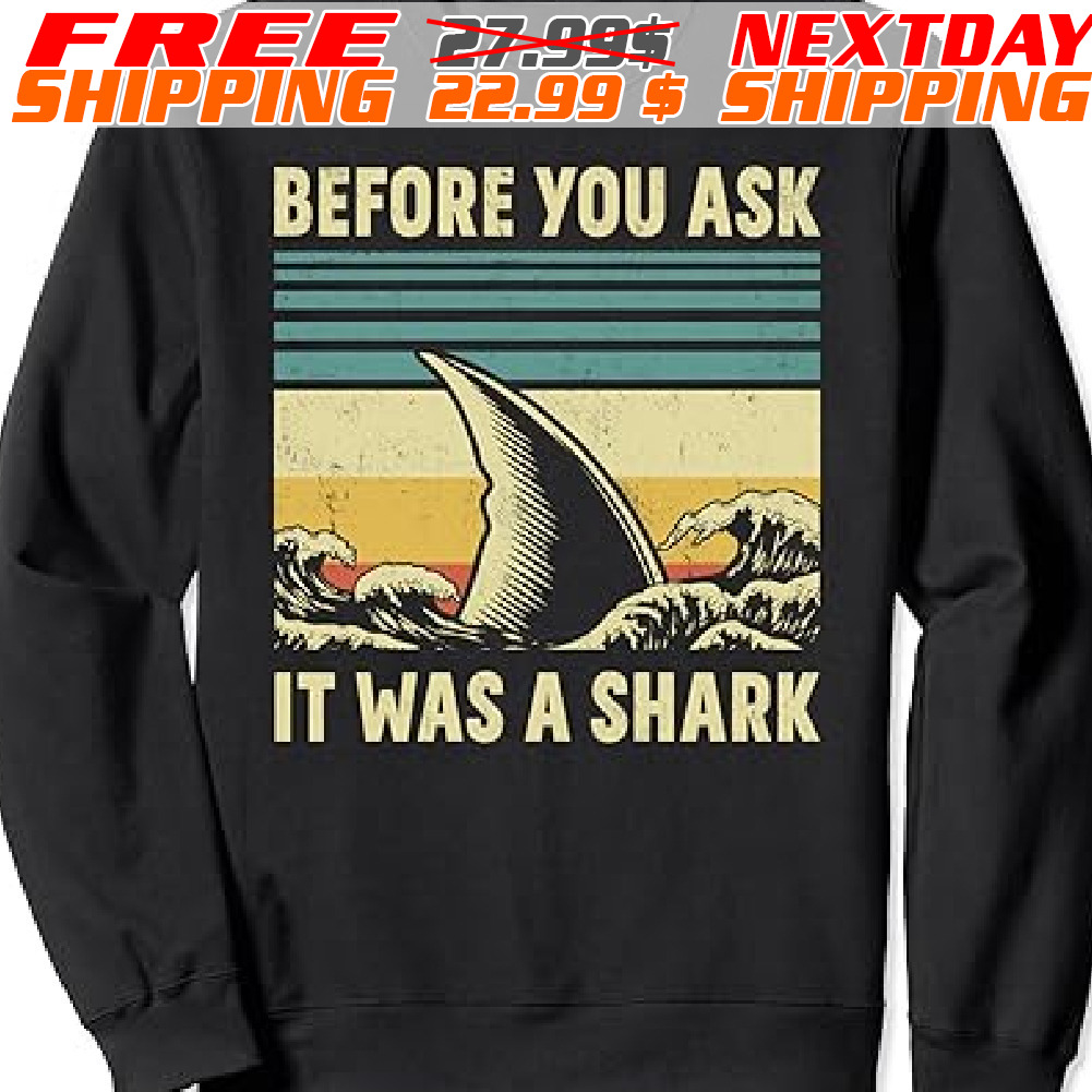 Before Your Ask It Was A Shark Funny Amputation Surgery Shirt