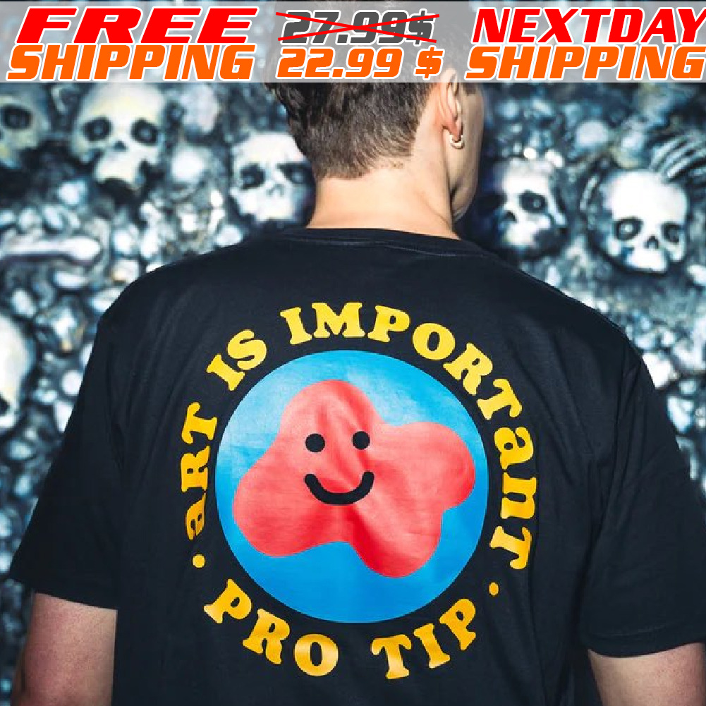 Art Is Important Pro Tip Shirt