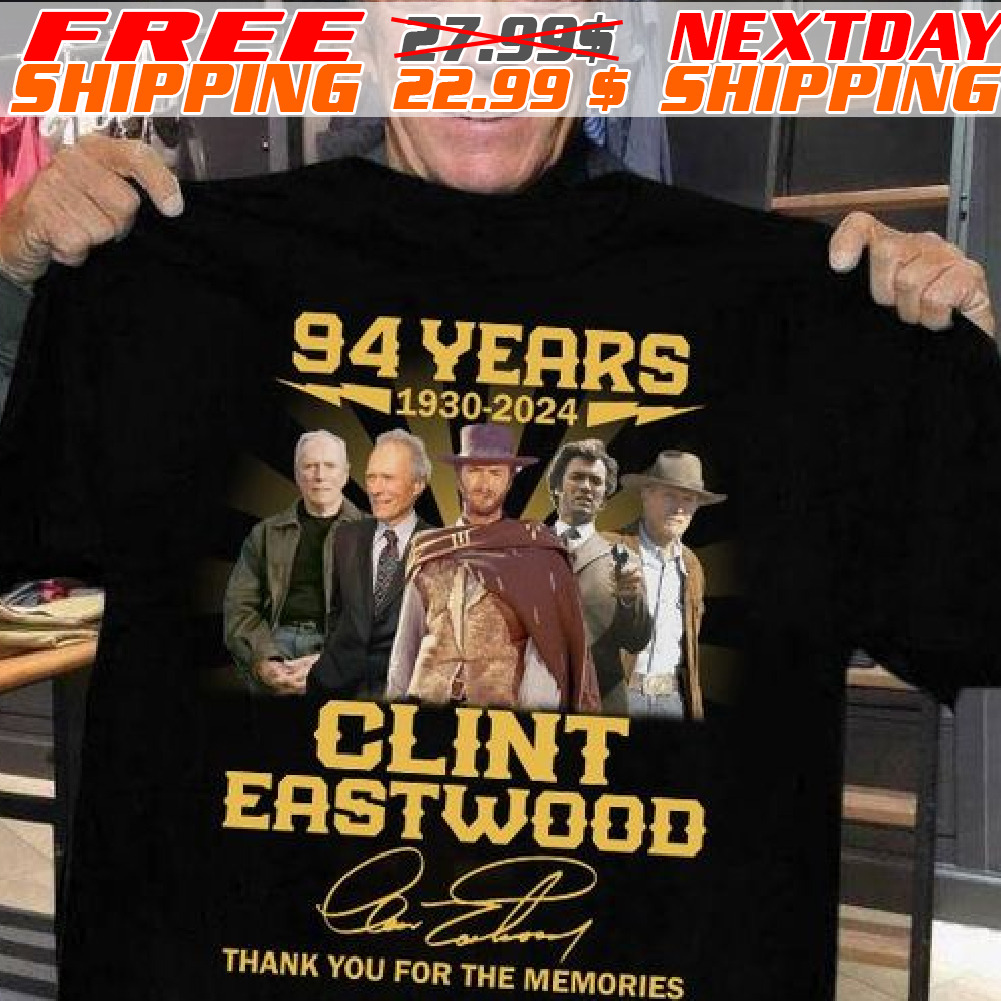 94 Years 1930 2024 Clint Eastwood Thank You For The Memories Signatures Shirt