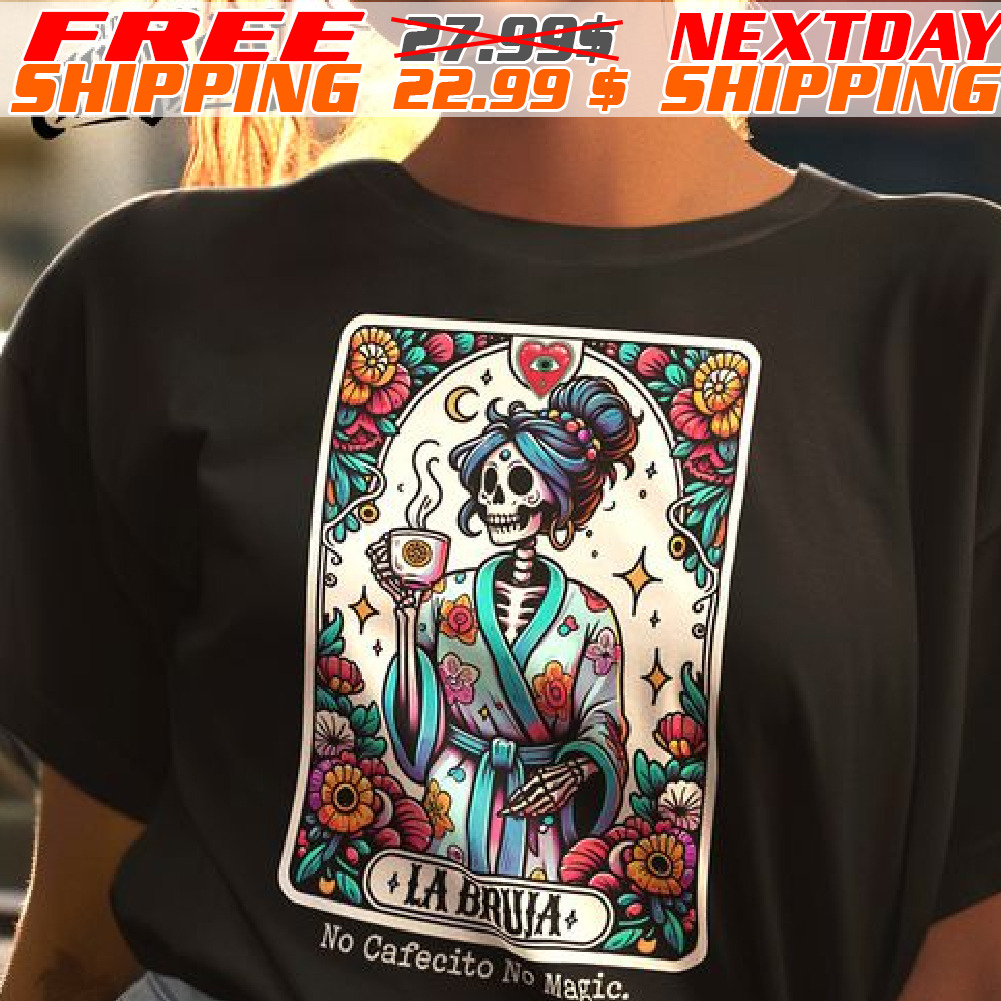 La Bruja No Cafecito Ni Magic Shirt