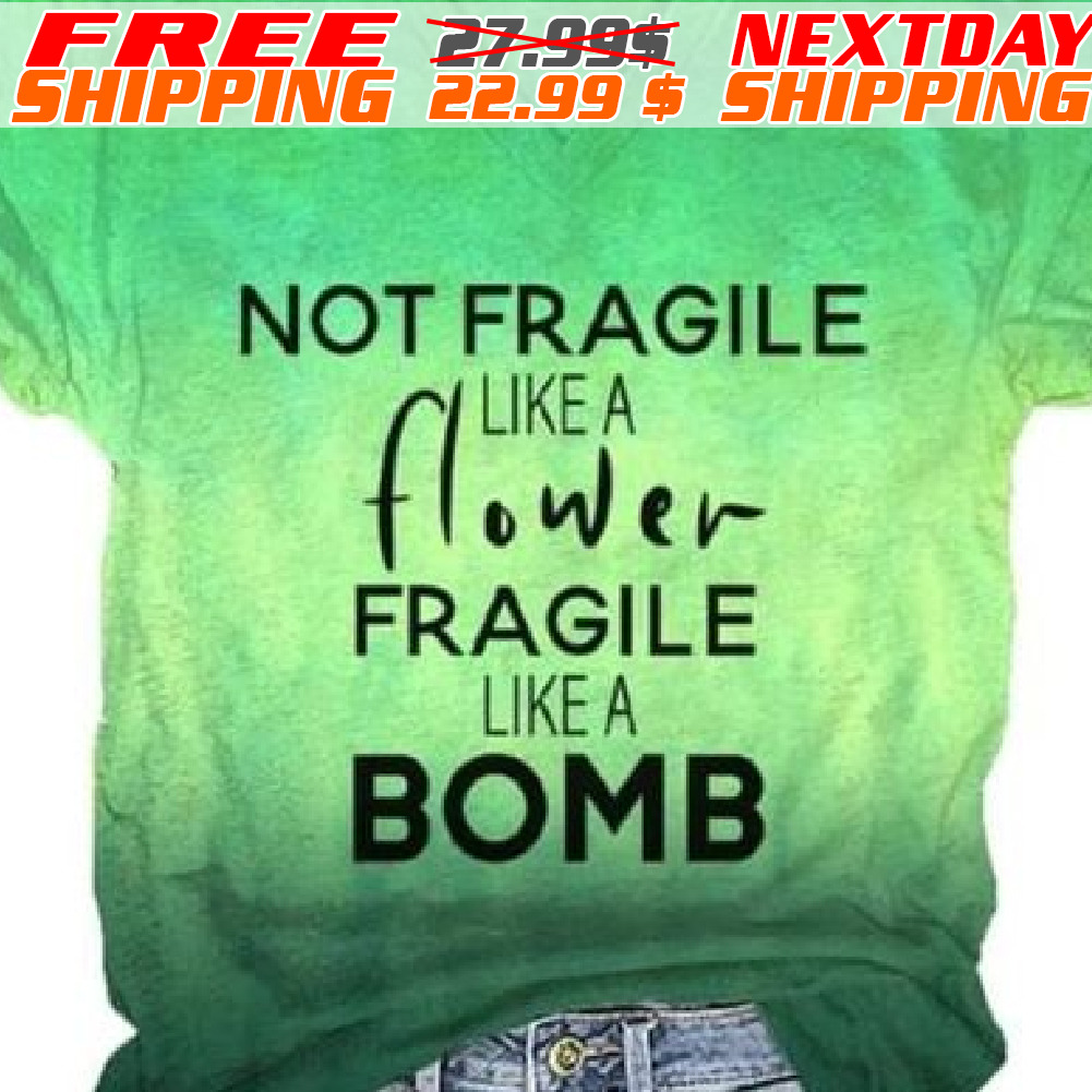 Not Fragile Flower Fragile Like A Bomb Shirt