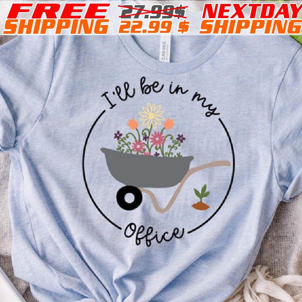 Plant I'll Be In My Office Shirt