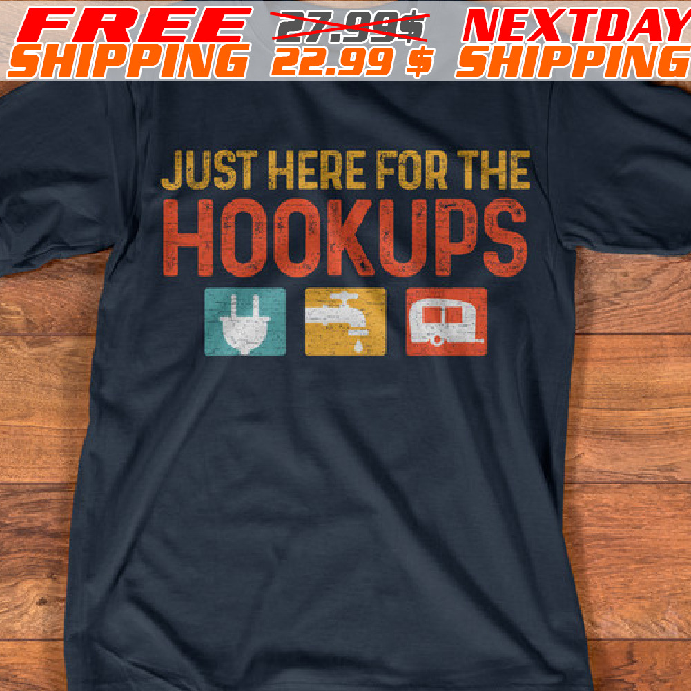 Just Here For The Hookups Shirt