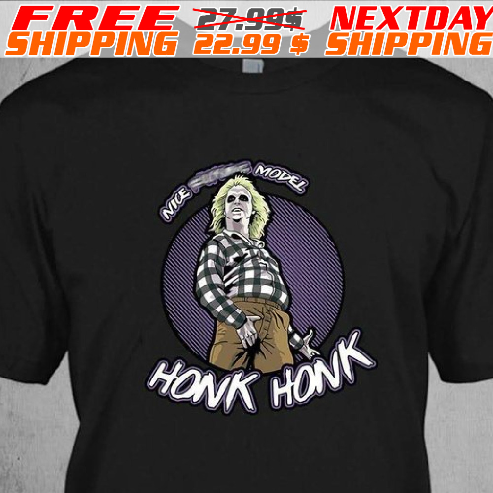 Honk Honk Nice Fucking Model Shirt