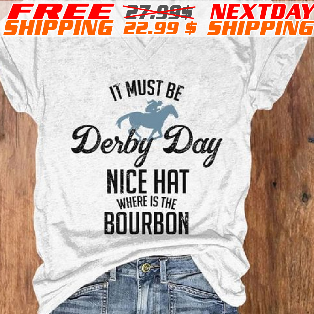 It Must Be Deiby Day Nice Hat Where Is The Bourbon Shirt