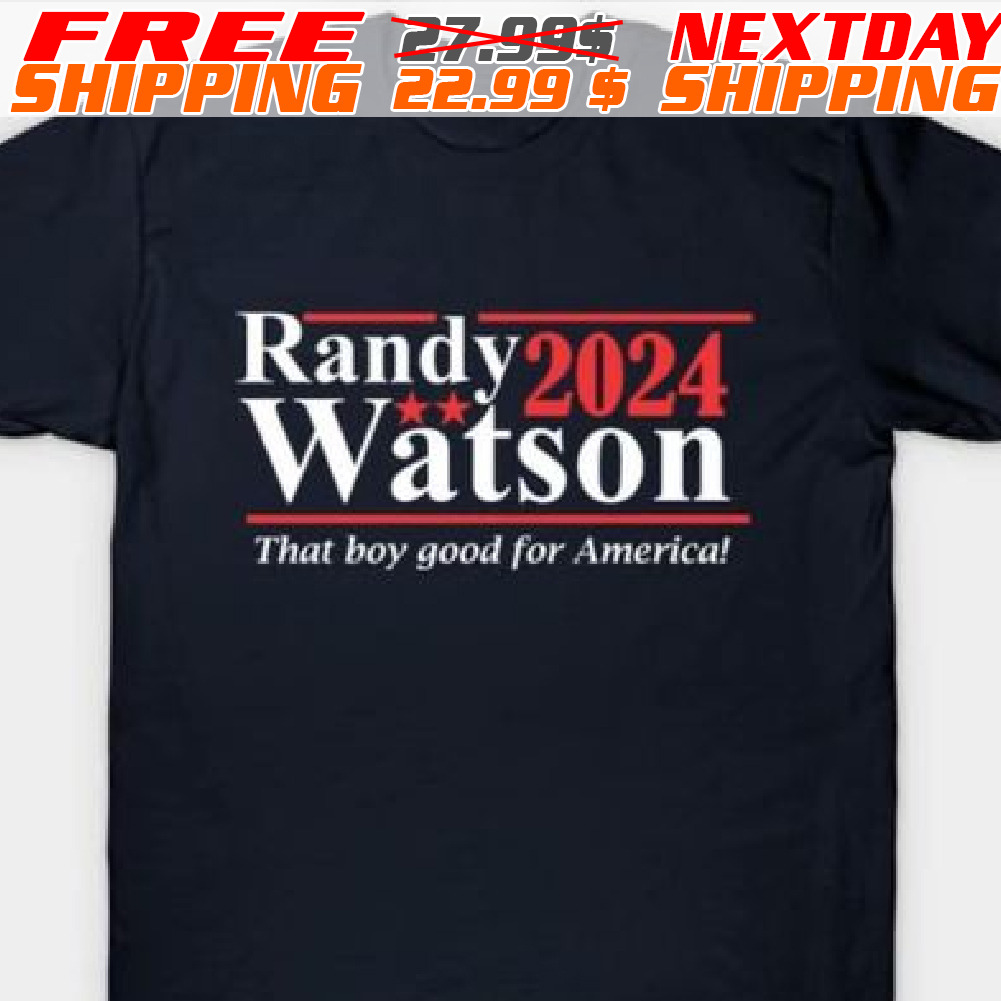 Randy Watson 2024 That Boy Good For America Shirt
