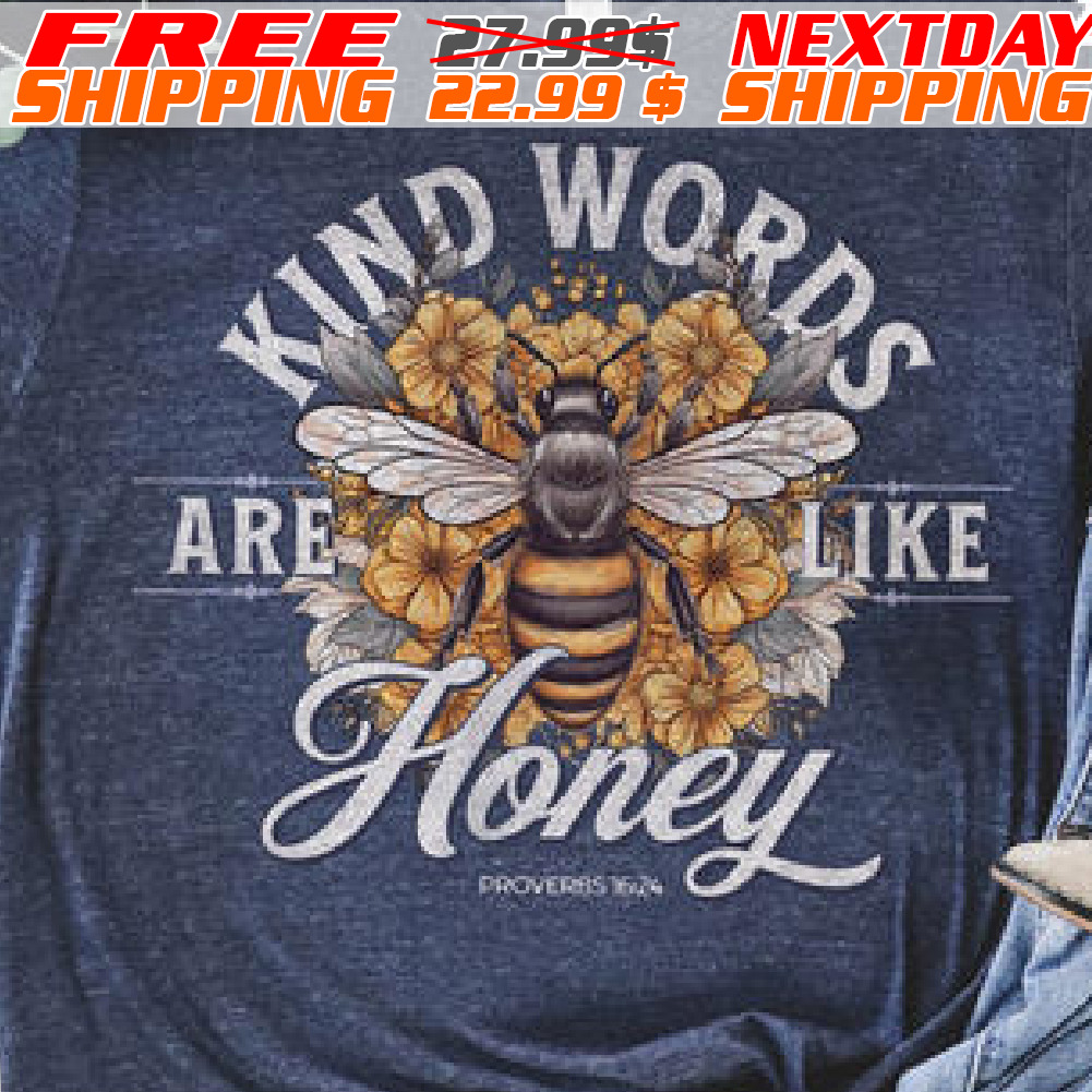 Bee Kind Words Are Like Honey Shirt
