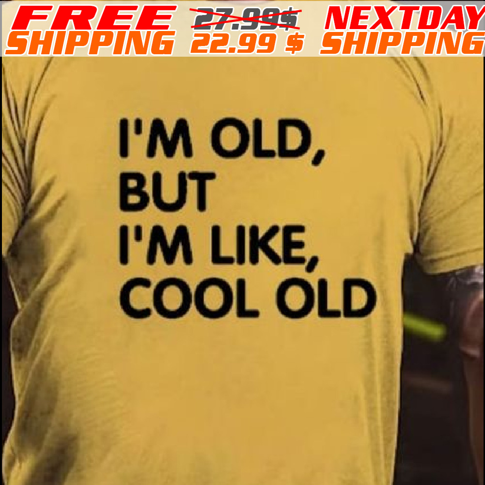 I Am Old Bu I Am Like Cool Old Shirt
