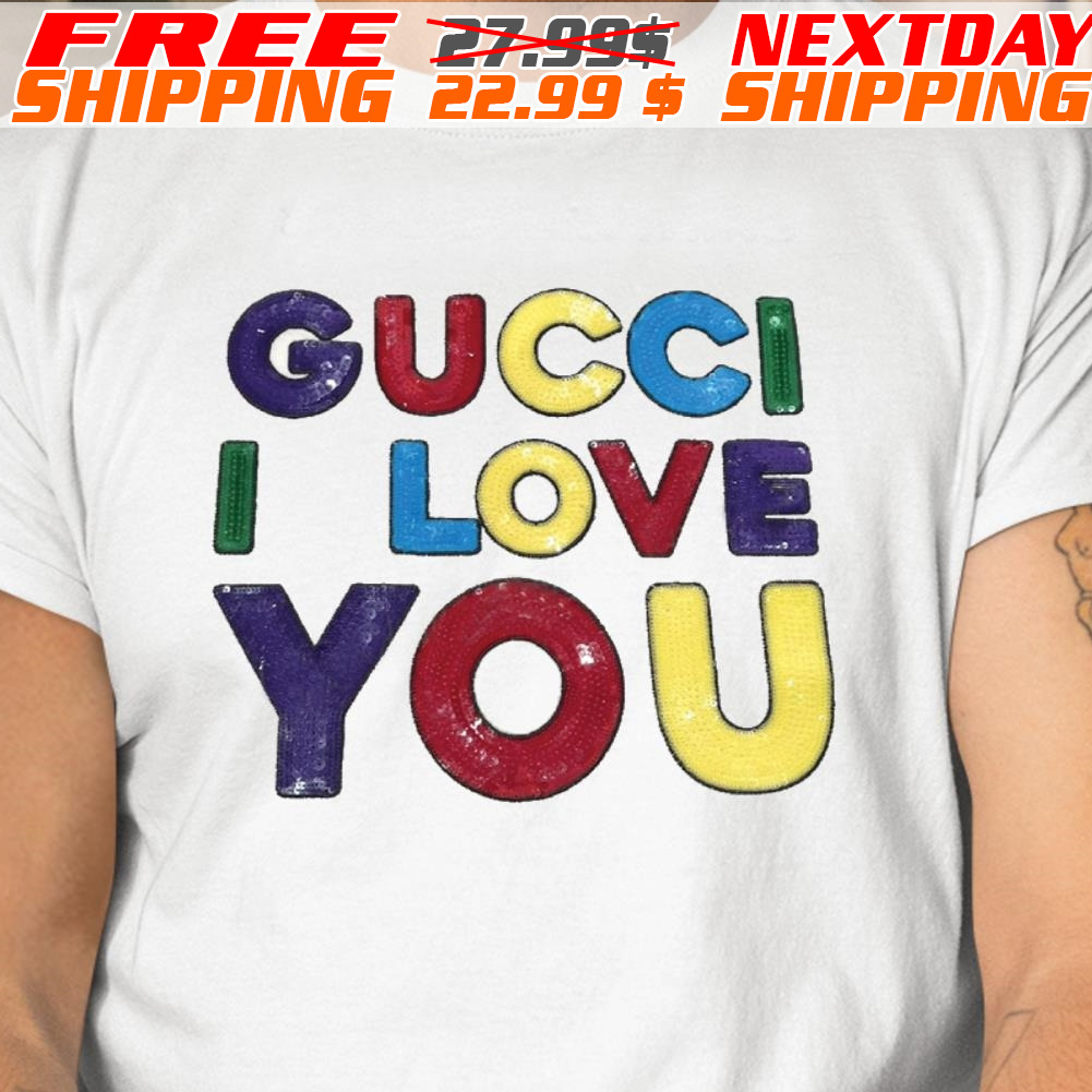 Gucci I Love You Shirt