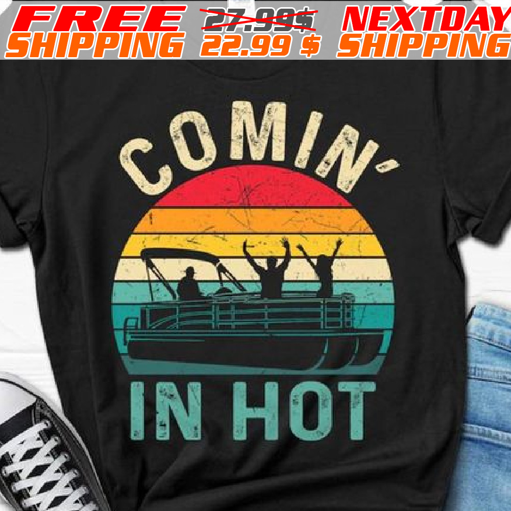 Comin' In Hot Vintage Shirt