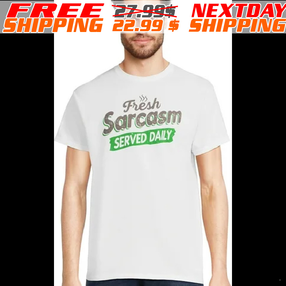 Fresh Sarcasm Served Daily Shirt