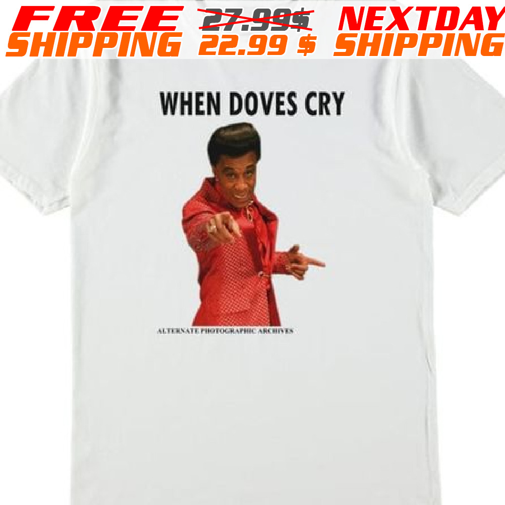 When Doves Cry Shirt