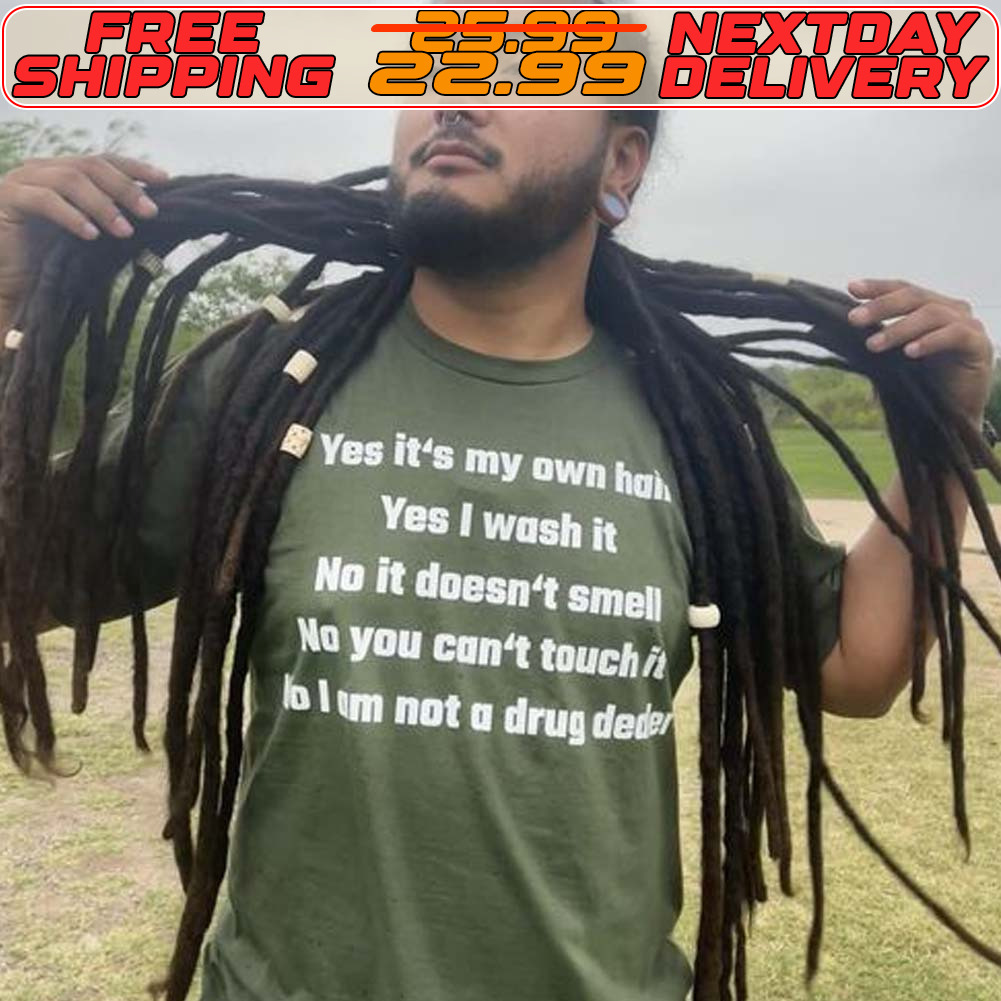 Yes It's My Own Lan Yes I Wash It No It Doesn't Smet No You Can't Touch/ Lim Not A Drug Dad Shirt