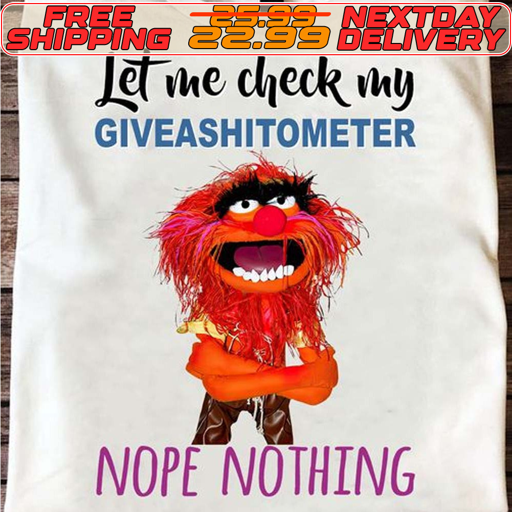 Animal Muppet Let Me Check My Giveashitometer Nope Nothing Shirt