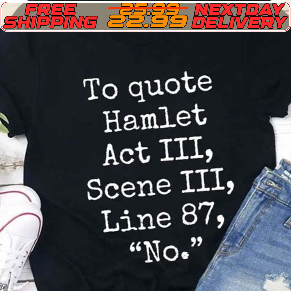 To quote Hamlet Act III Scene III Line 87 No Shirt