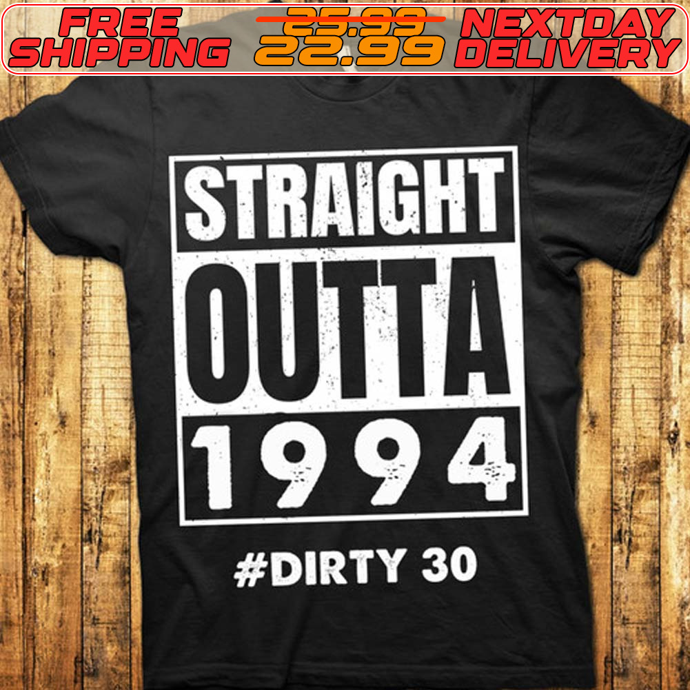 Outta 1994 Straight Dirty 30 Vntage Shirt