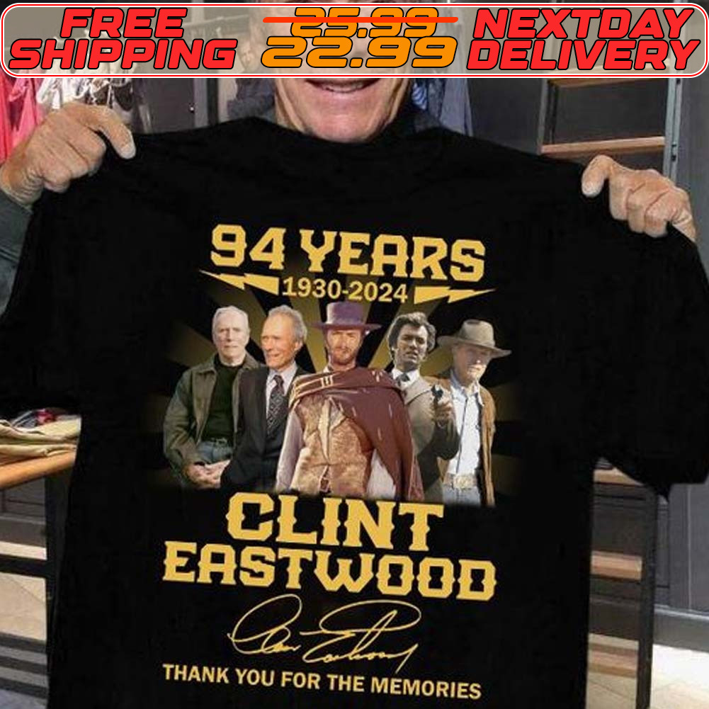 94 Years 1930 2024 Clint Eastwood Thank You For The Memories Signatures Shirt