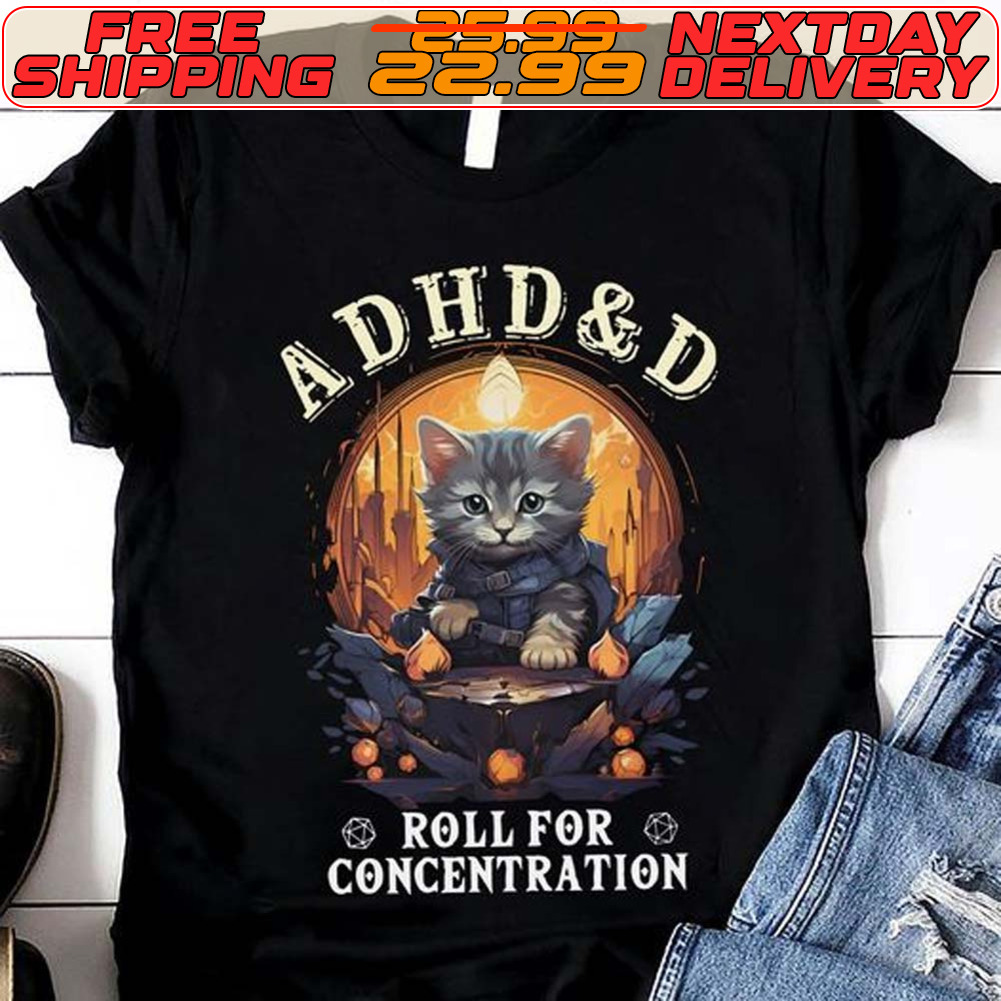 Cats Adhd And D Roll For Concentration Shirt
