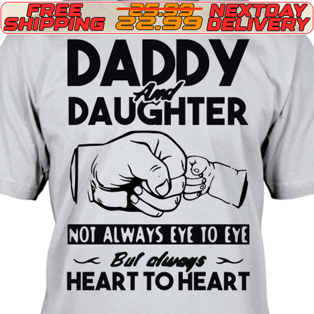 Hand Daddy And Daughter Not Always Eye To Eye Bul Always Heart To Heart Shirt Hand Daddy And Daughter Not Always Eye To Eye Bul Always Heart To Heart Shirt