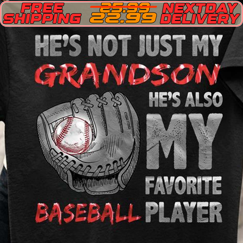 He's Not Just My Grandson He's Also My Favorite Baseball Player Shirt
