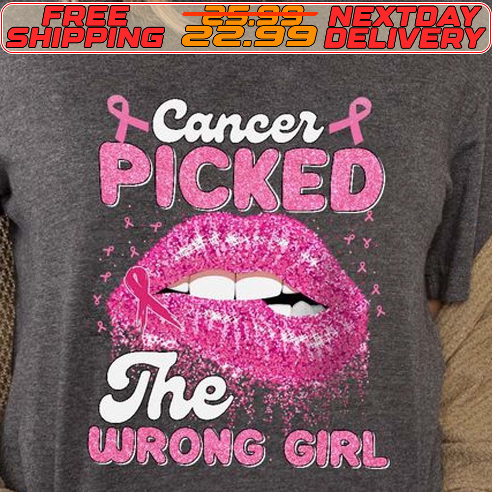 Cancer Picked The Wrong Girl Shirt