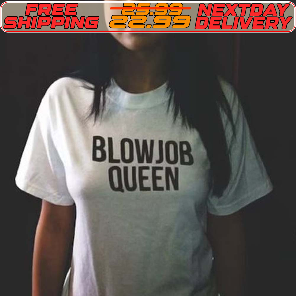 Blowjob Queen Shirt