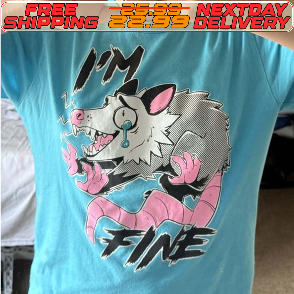Possum I’m Fine Shirt