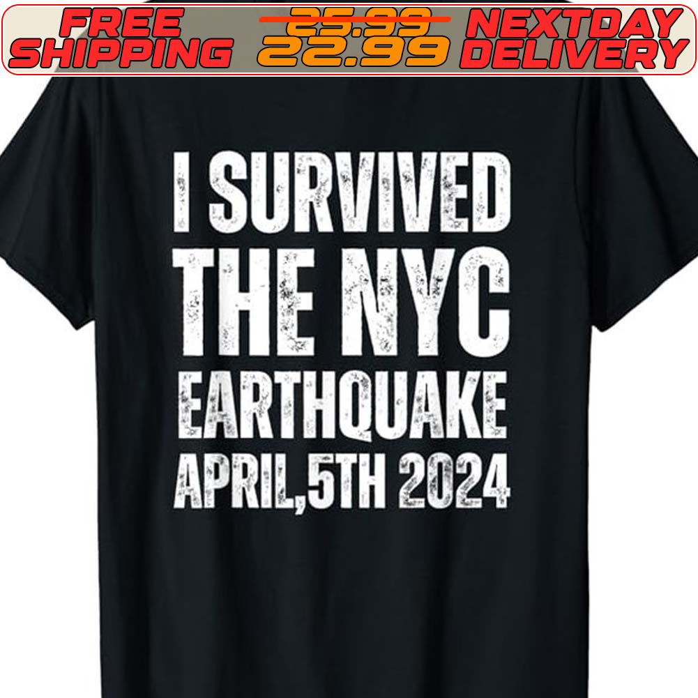 I Survived The Nyc Earthquake April 5th 2024 Shirt