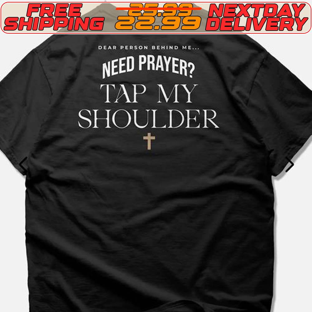 Need Praye Tap My Shoulder Shirt