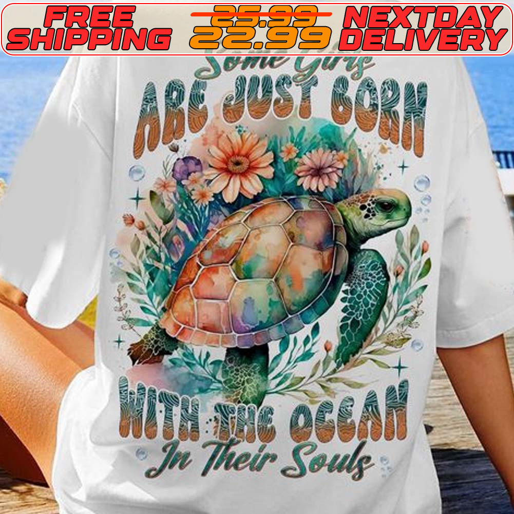 Tortoise Some Girls Abe Just Born With The Occan In Their Souls Shirt
