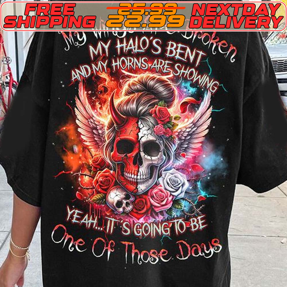 Skull Angel Wing My Wings Are My Halo's Bent And My Horng Are Showing Yeah It's Going To Be One Of Those Days Shirt