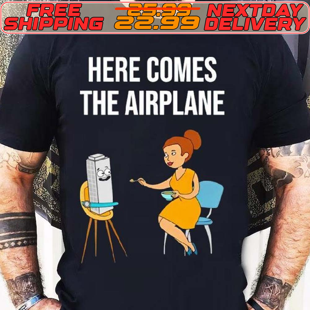 Here Comes The Airplane Shirt