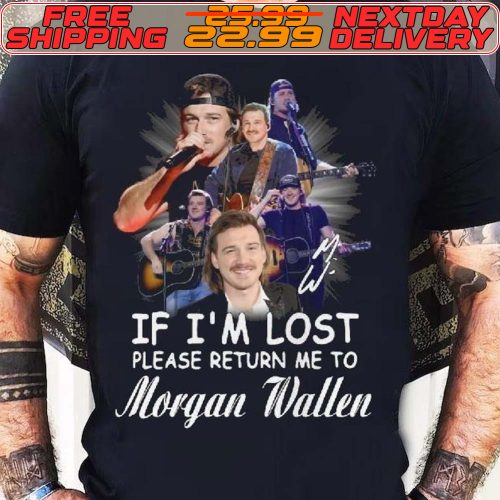 If I'm Lost Please Return Me To Morgan Wallen Shirt