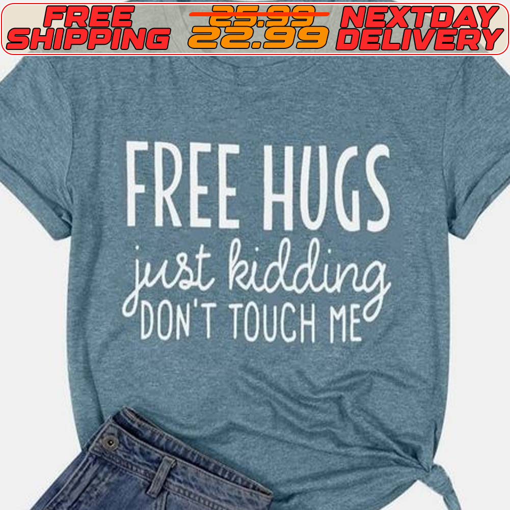 Free Hugs Just Kidding Don't Touch Me Shirt