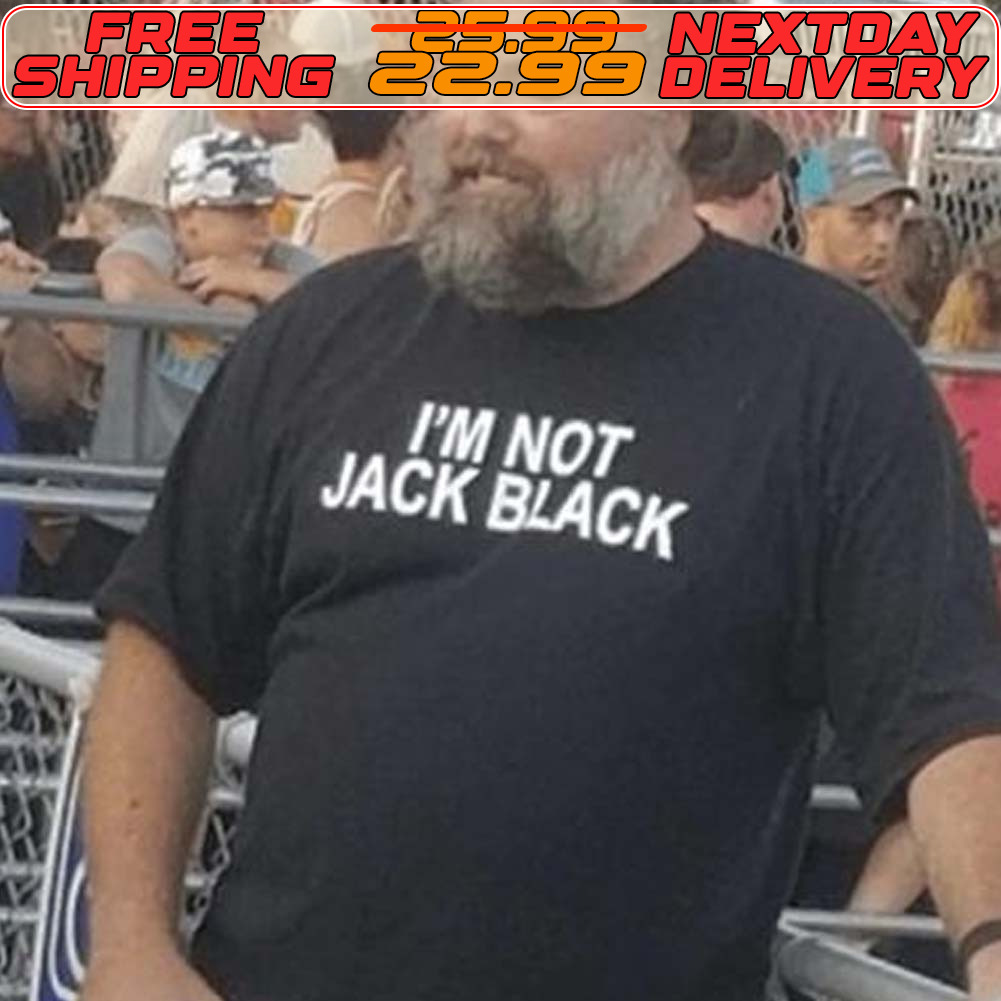 I'm Not Jack Black Shirt