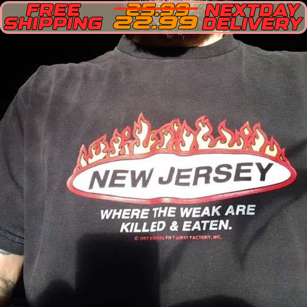 New Jersey Where The Weak Are Killed And Eaten Shirt