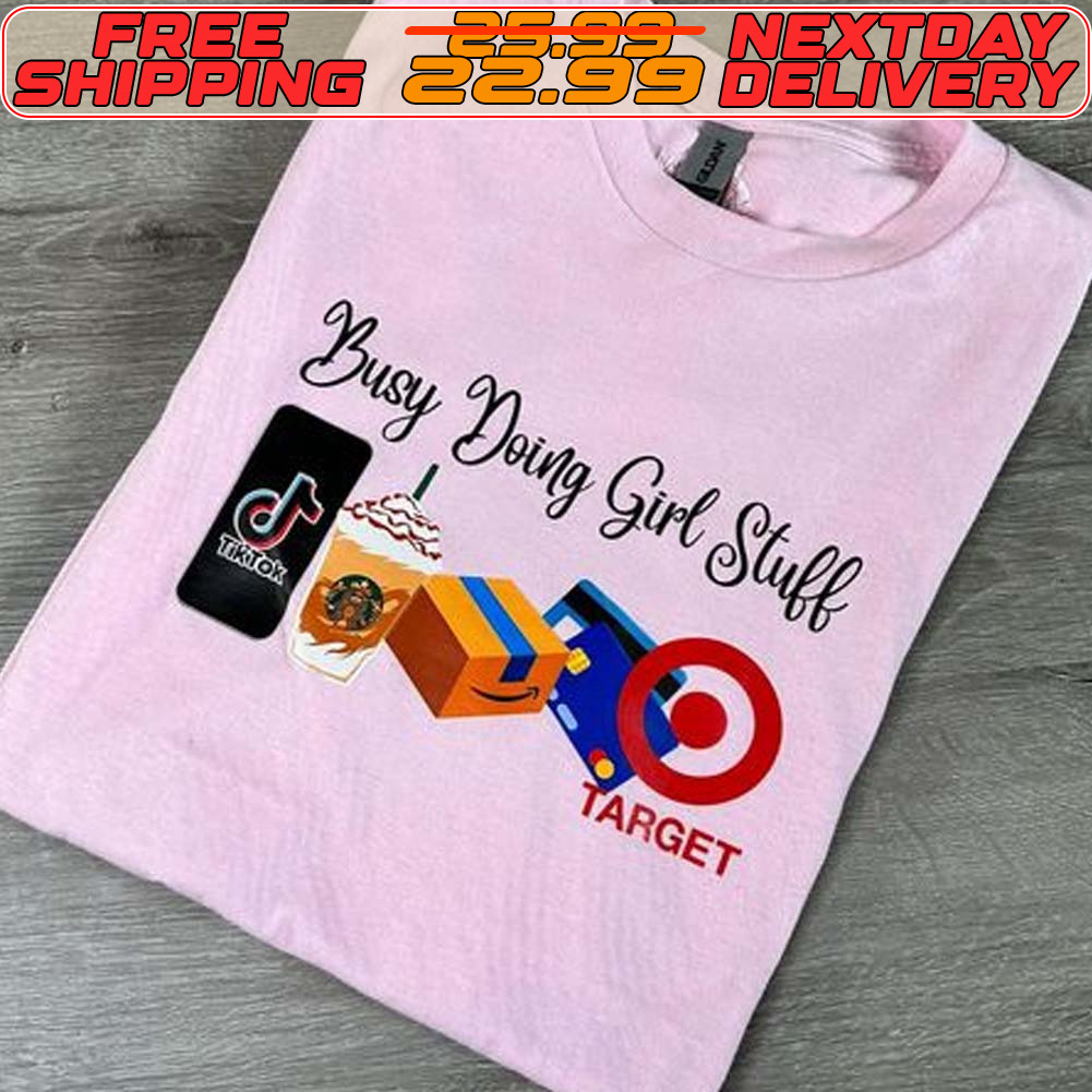 Busy Doung Girl Stuff Shirt
