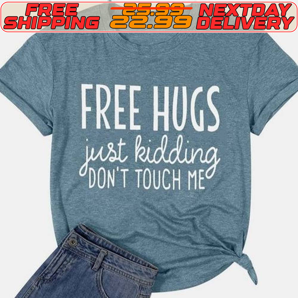 Free Hugs Just Kidding Don't Touch Me Shirt