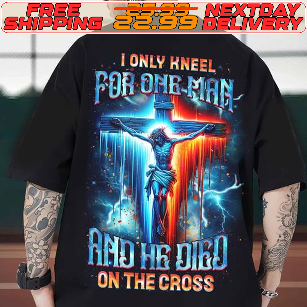 Jesus I Only Kneel For One-man And He Digo On The Cross Shirt