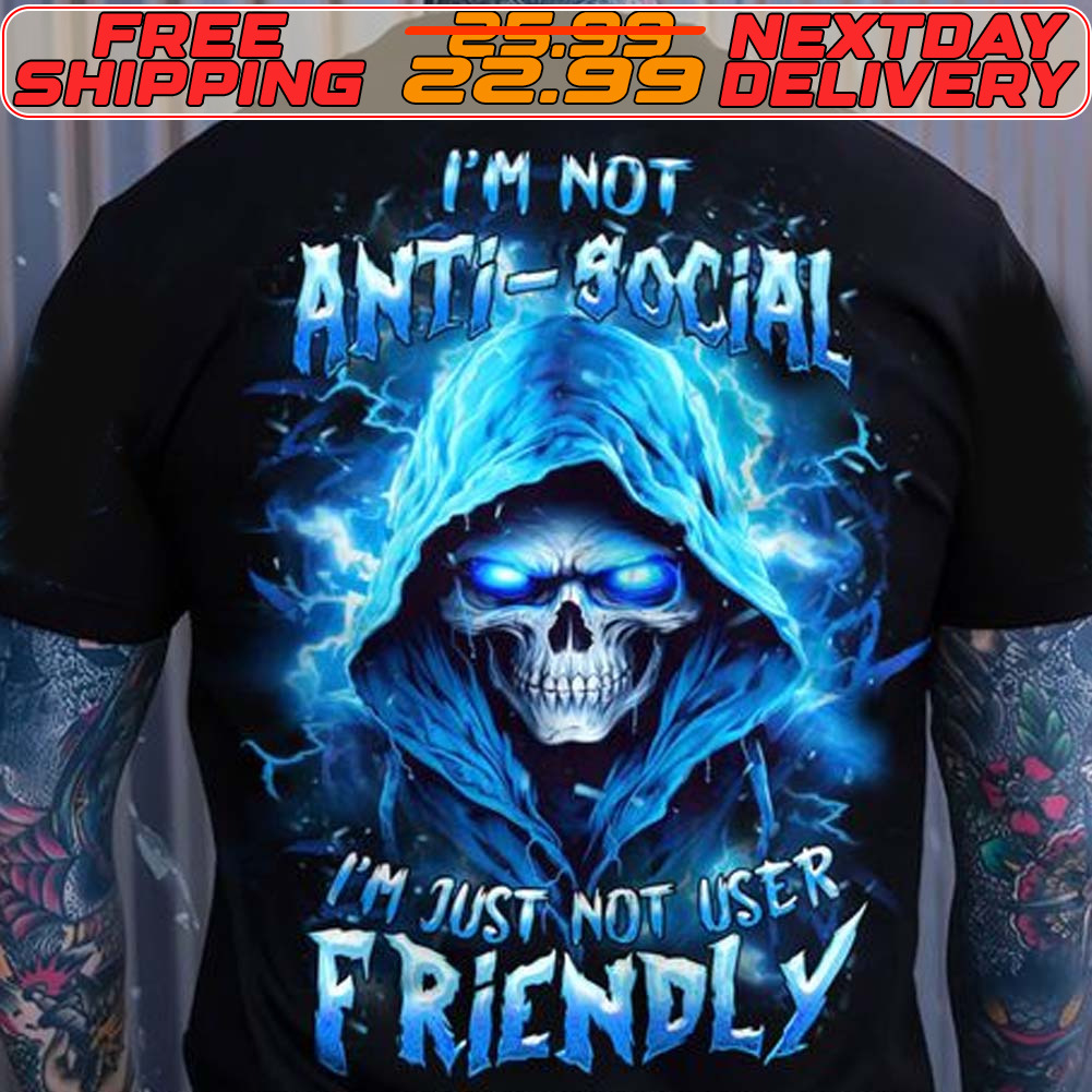 Skull I'm Not Antil Social I'm Just Not User Friendly Shirt