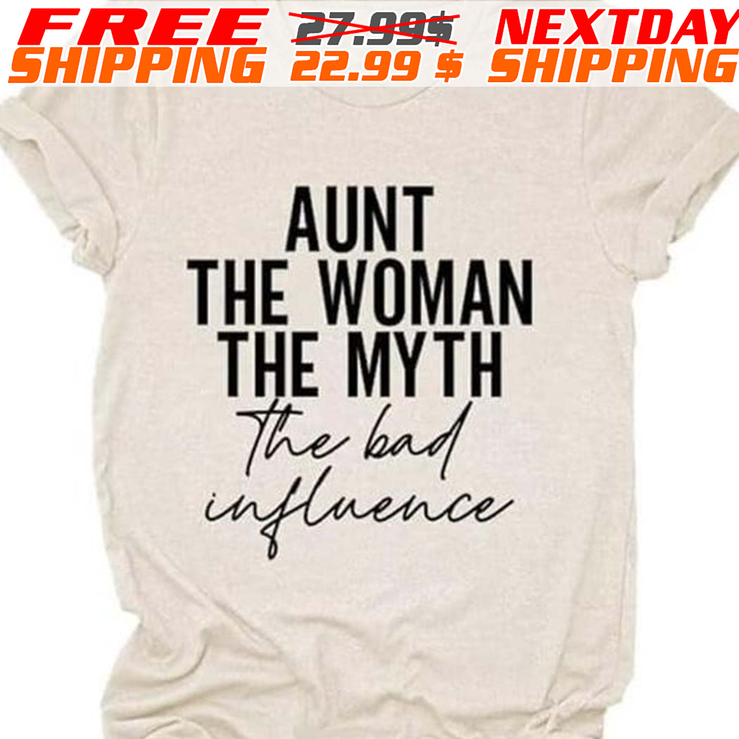 Aunt The Woman The Myth The Bad Influence Shirt