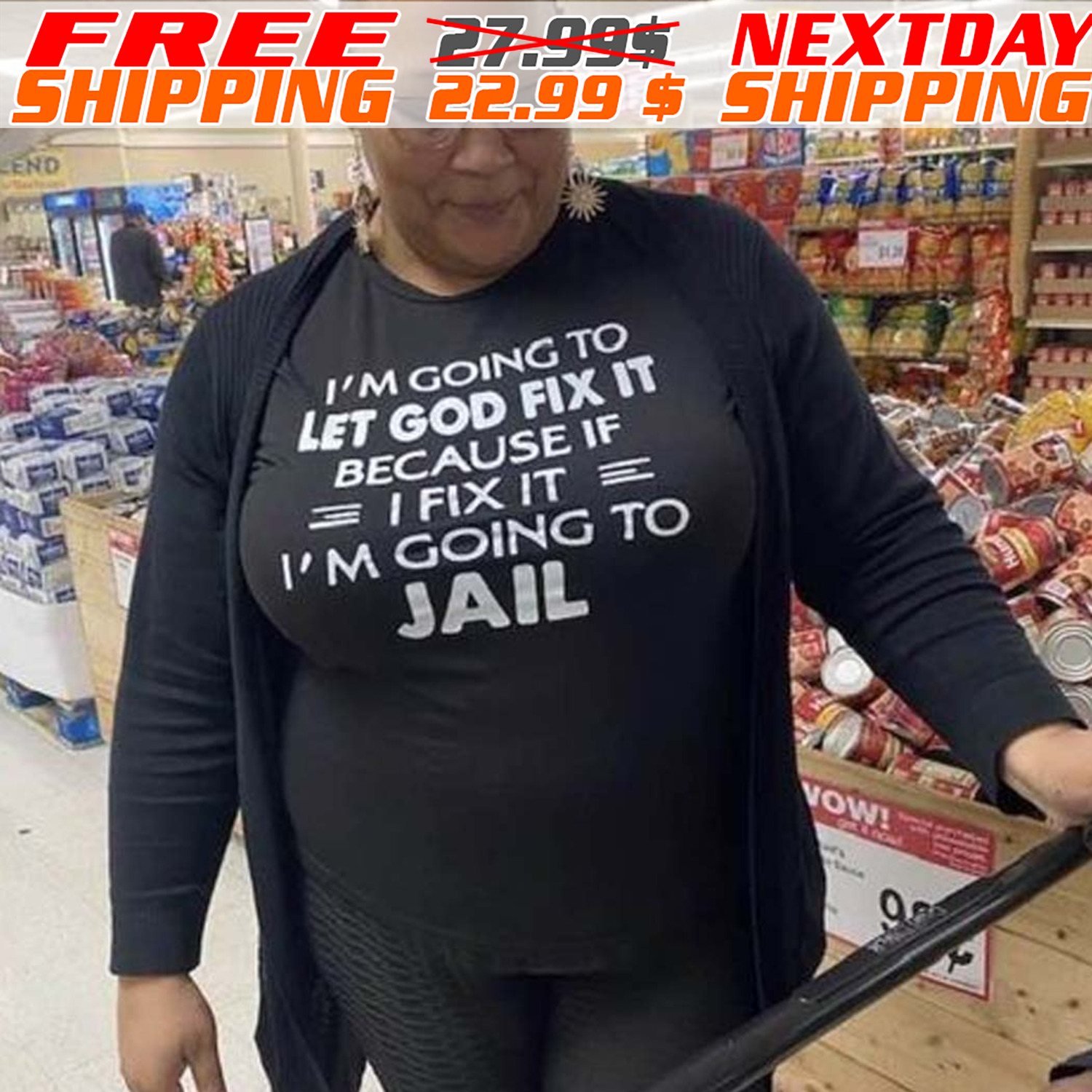 I'm Going To Let God Fix It Because If Fix It I'm Going To Jail Shirt