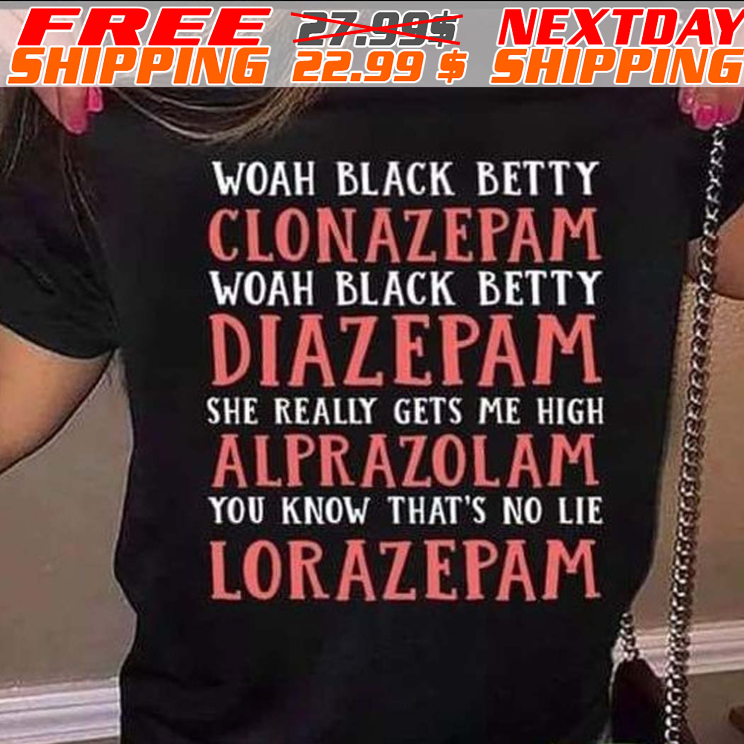 Woah Black Betty Clonazepam Woah Black Betty Diazepam She Really Gets Me High Alprazolam You Know That's No Lie Lorazepam Shirt