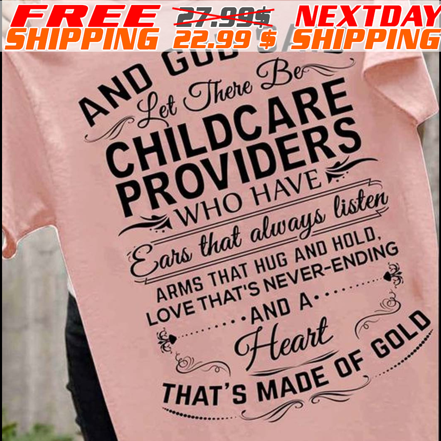 And God Said Let There Be Childcare Providers Who Have Ears That Always Listen Arms That Hug And Hold Love That's Never Ending And A Heart That's Made Of Gold Shirt