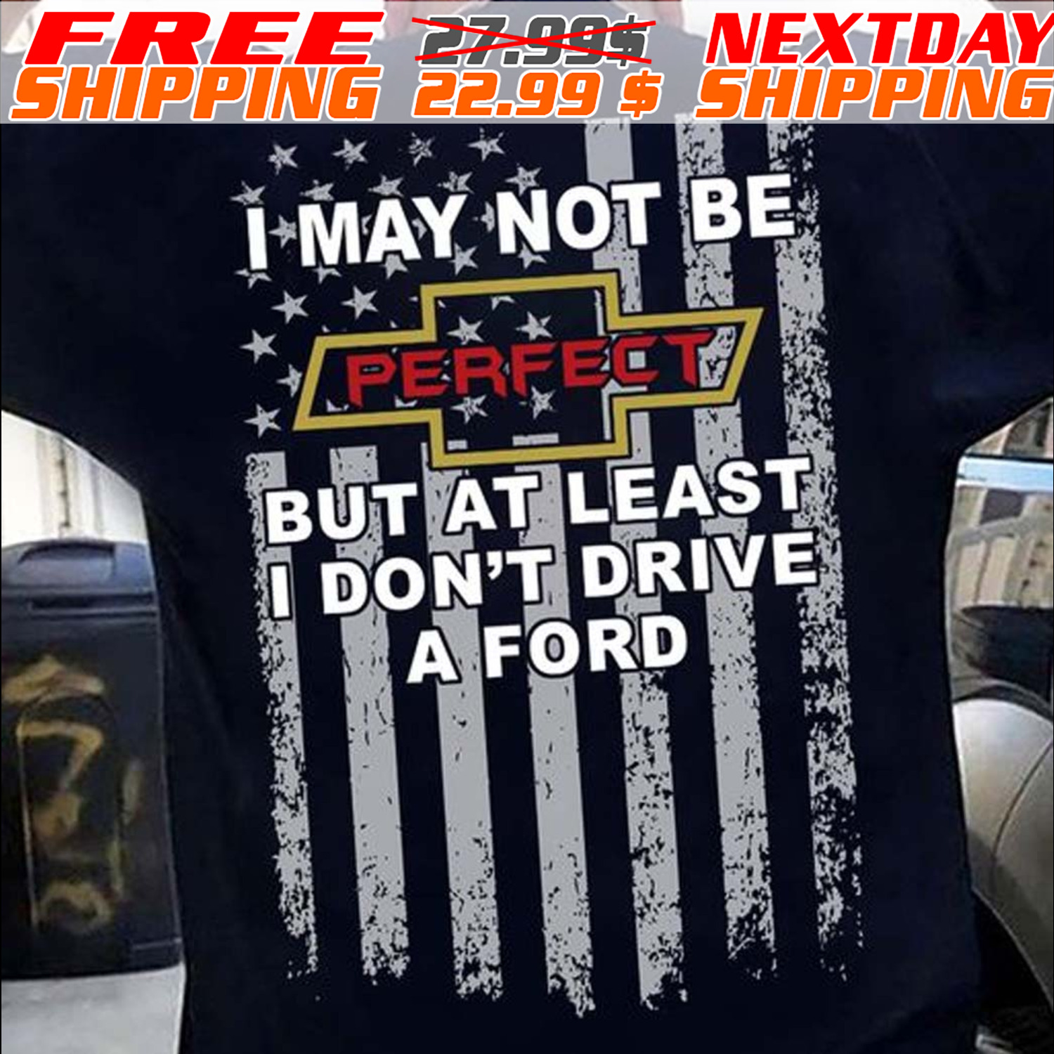 I May Not Be Perfect But At Least I Don't Drive A Ford American Flag Shirt