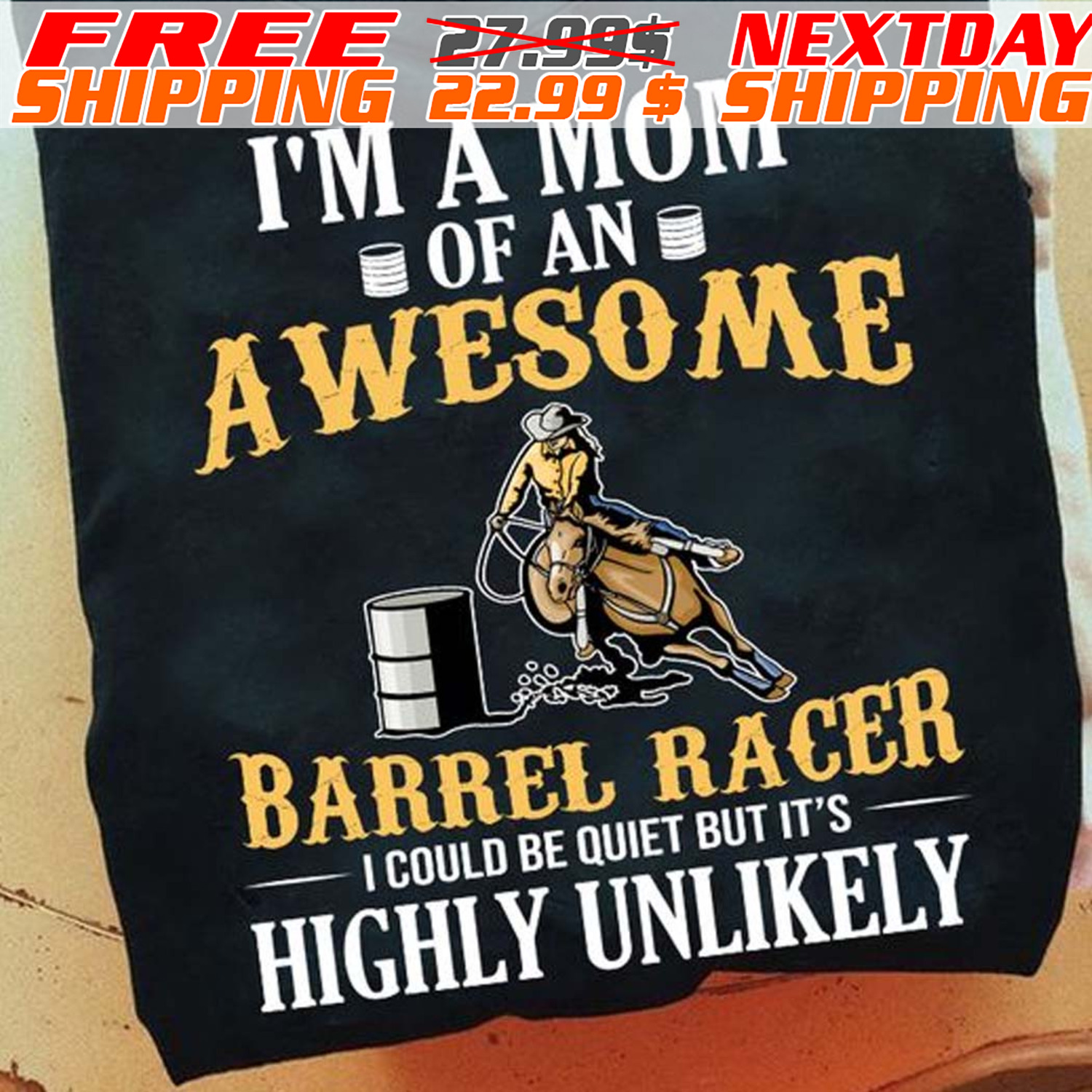 Horse Racing I'm A Mom Of An Awesome Barrel Racer I Could Be Quiet But It's Highly Unlikely Shirt