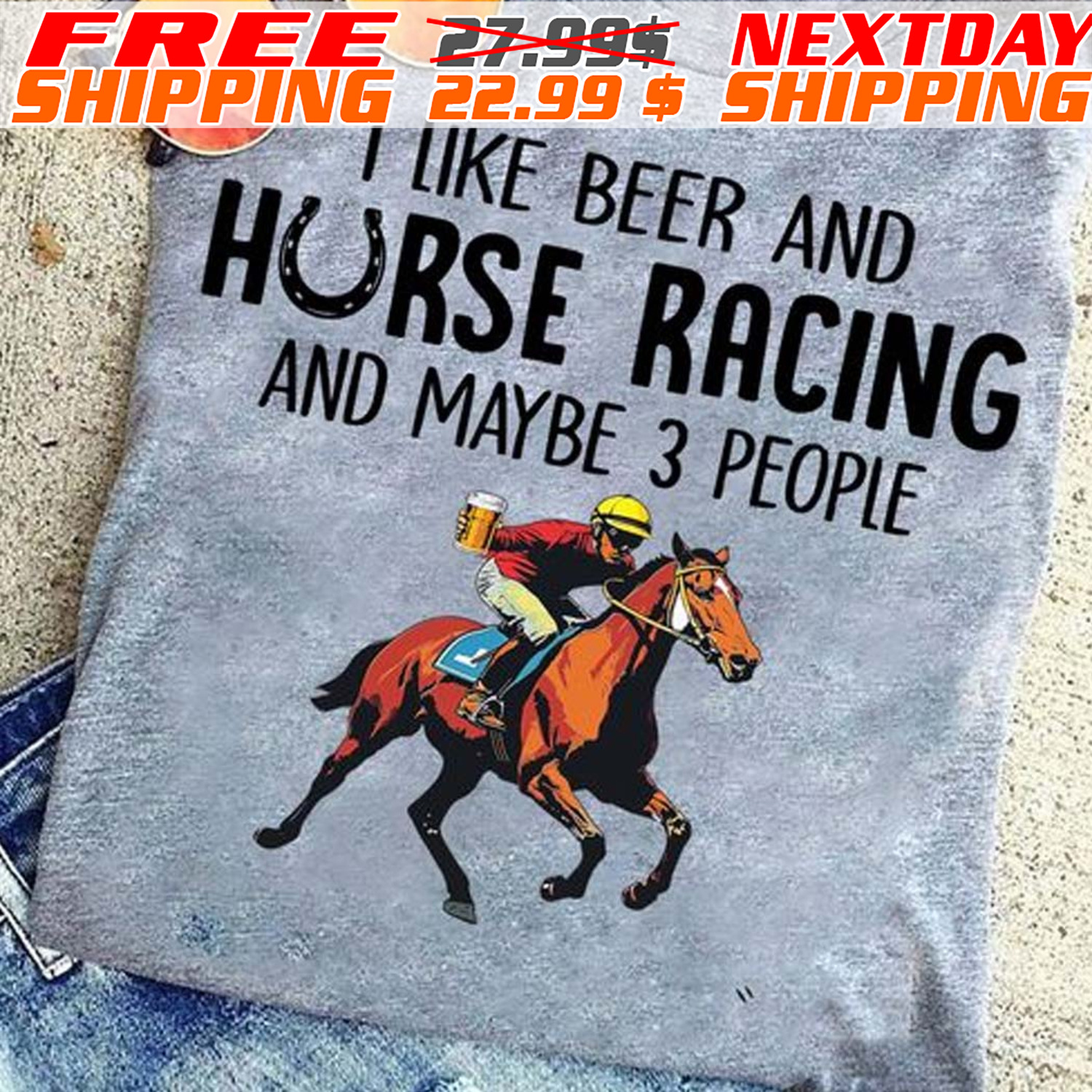 I Like Beer And Horse Racing And Maybe 3 People Shirt