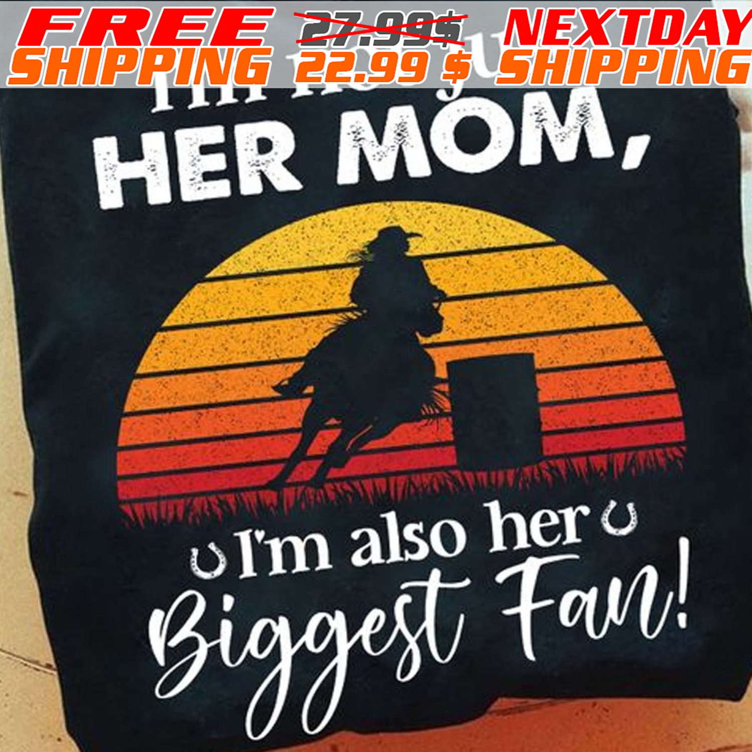 Horse Racing I'm Not Just Her Mom I'm Also Her Biggest Fan Shirt