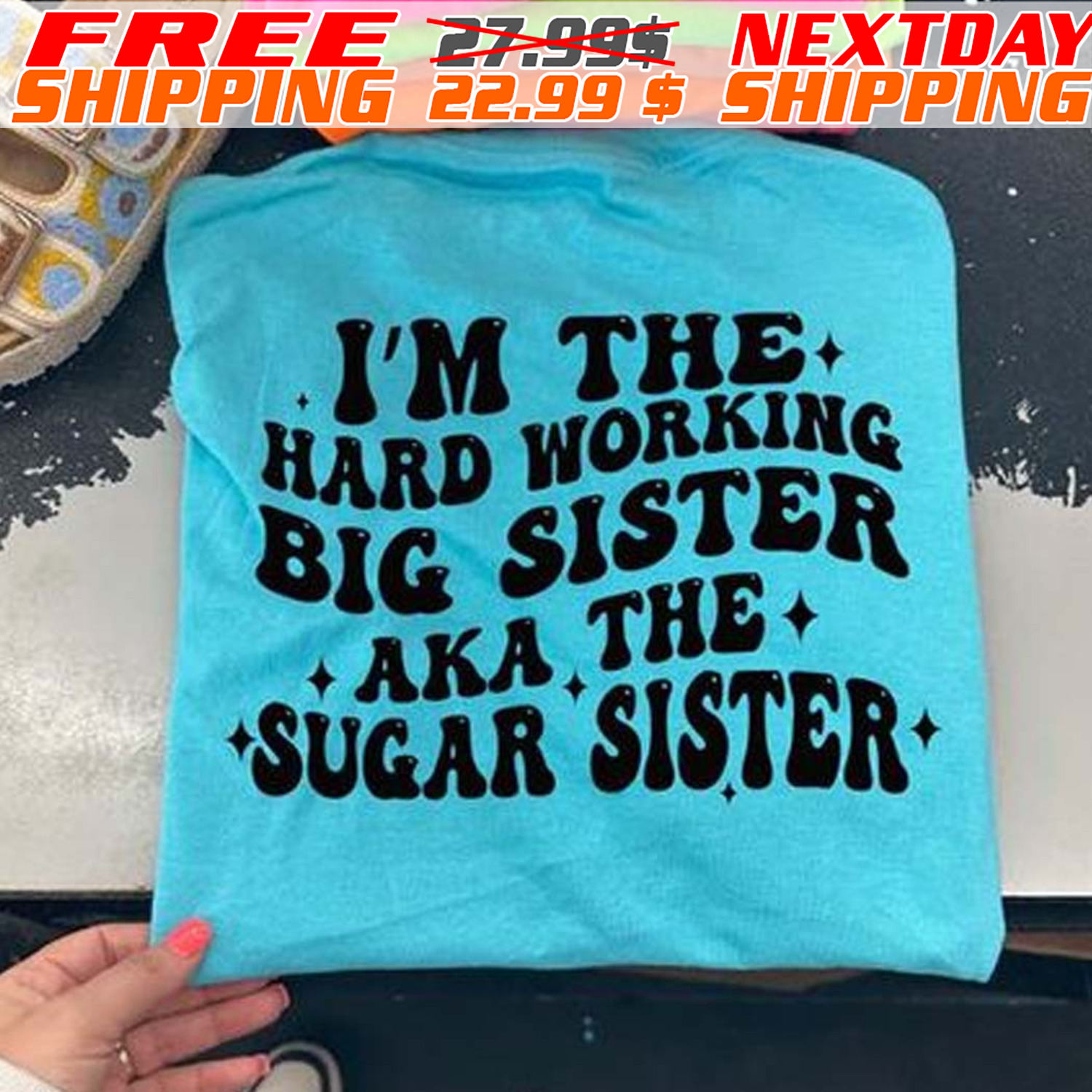 I'm The Hard Working Big Sister Aka The Sugar Sister Shirt